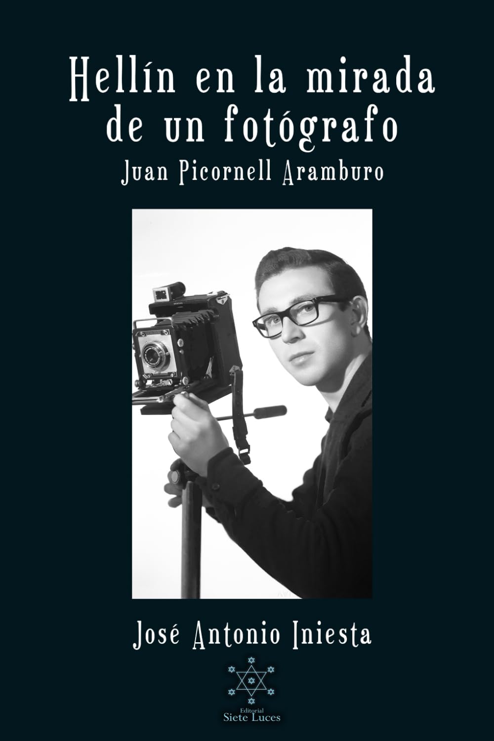 HELLÍN EN LA MIRADA DE UN FOTÓGRAFO. JUAN PICORNELL ARAMBURO